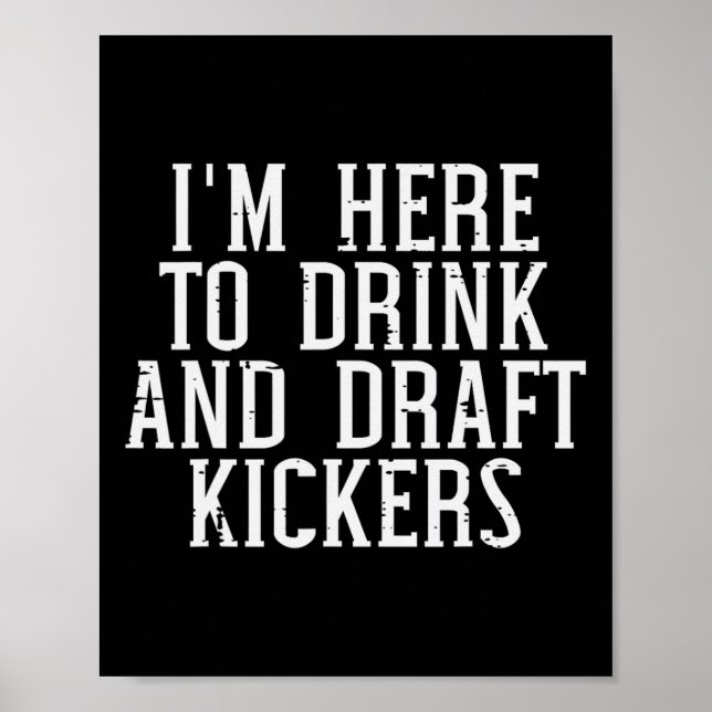 Im Here To Draught Kickers Funny Draught Party Fan Poster (Front)