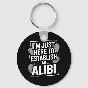 Im Here To Establish An Alibi Funny Humour Quotes Key Ring