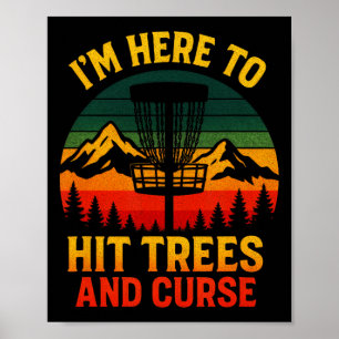 I'm Here To Hit Trees And Curse - Disc Golf Retro Poster