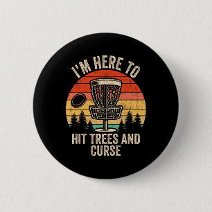 I'm Here To Hit Trees And Curse Funny Disc Golf Me 6 Cm Round Badge