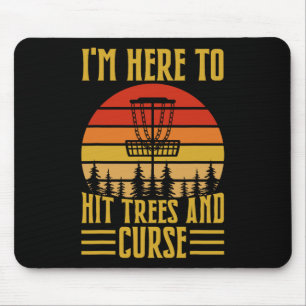 I'm Here To Hit Trees And Curse Mouse Pad