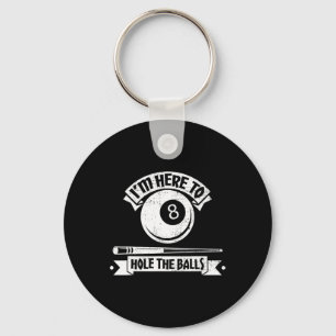 Im Here To Hole The Pool Player Billiards Key Ring