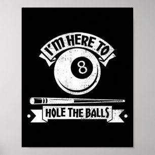 Im Here To Hole The Pool Player Billiards Poster