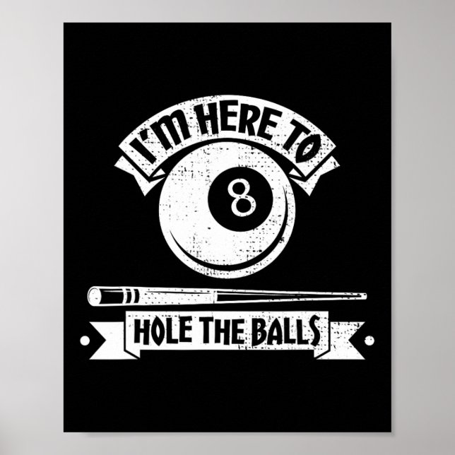 Im Here To Hole The Pool Player Billiards  Poster (Front)