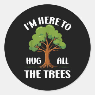 Im Here To Hug All The Trees Earth Lover Casual Ec Classic Round Sticker