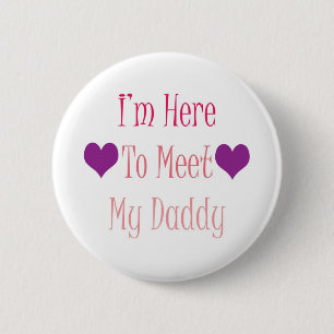 I'm Here To Meet My Daddy 6 Cm Round Badge