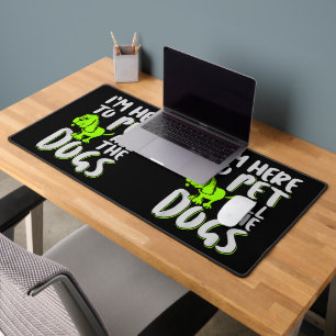 I'm Here To Pet All The Dogs Animal & Dog Lover Desk Mat