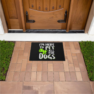 I'm Here To Pet All The Dogs Animal & Dog Lover Doormat