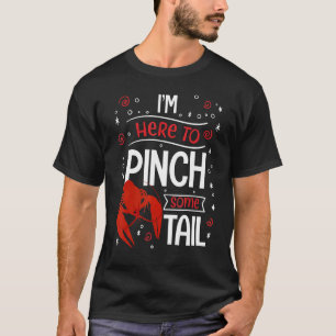 I'm Here To Pinch Some Tail Crawfish Crayfish Funn T-Shirt