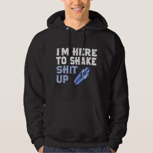 I'm Here To Shake Stuff Up Hilarious Bartender Bar Hoodie