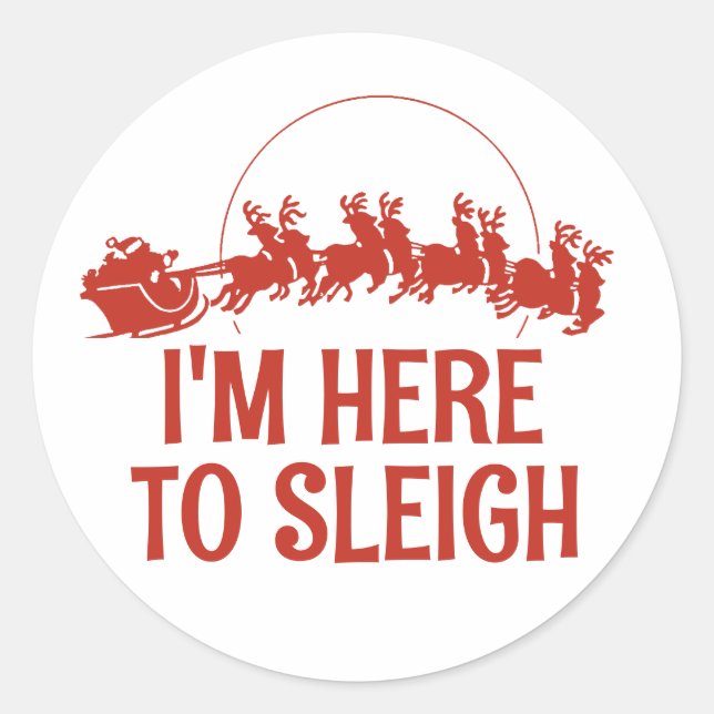 I'm here to sleigh classic round sticker (Front)