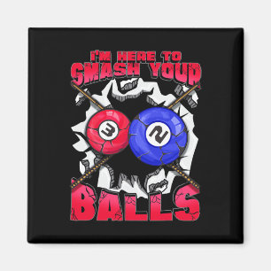 Im Here To Smash Your Funny Billiards Pool Cues Pu Magnet