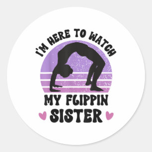 Im Here To Watch My Flippin Sister Gymnast Cheer S Classic Round Sticker