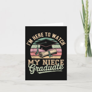Im Here To Watch My Niece Graduated 2025 Graduatio Card