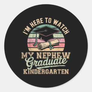 Im Here To Watch Nephew Graduated Kindergarten Gra Classic Round Sticker