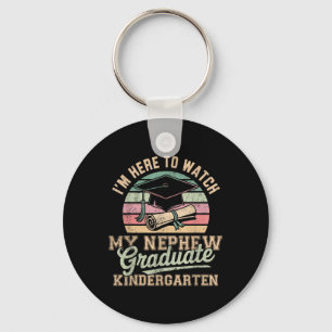 Im Here To Watch Nephew Graduated Kindergarten Gra Key Ring