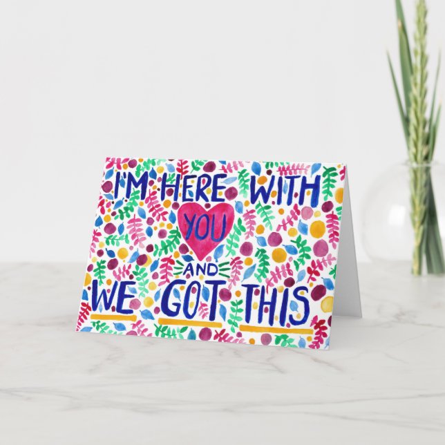 I'm Here With You and we Got This - Support Card (Front)