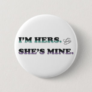 I'm Hers and She's Mine 6 Cm Round Badge