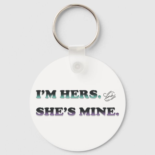 I'm Hers and She's Mine Key Ring (Front)