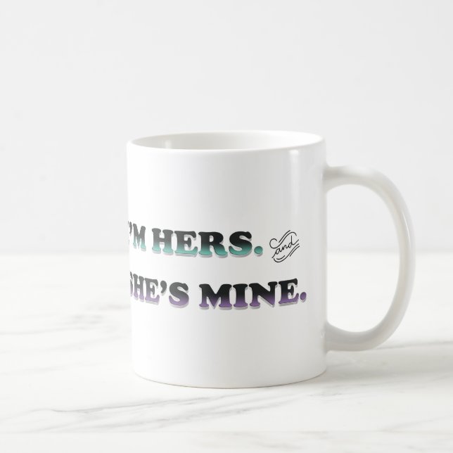 I'm Hers She's Mine Coffee Mug (Right)