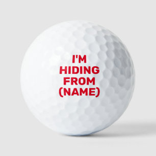 I'm Hiding From, Funny Custom Personalised  Golf Balls