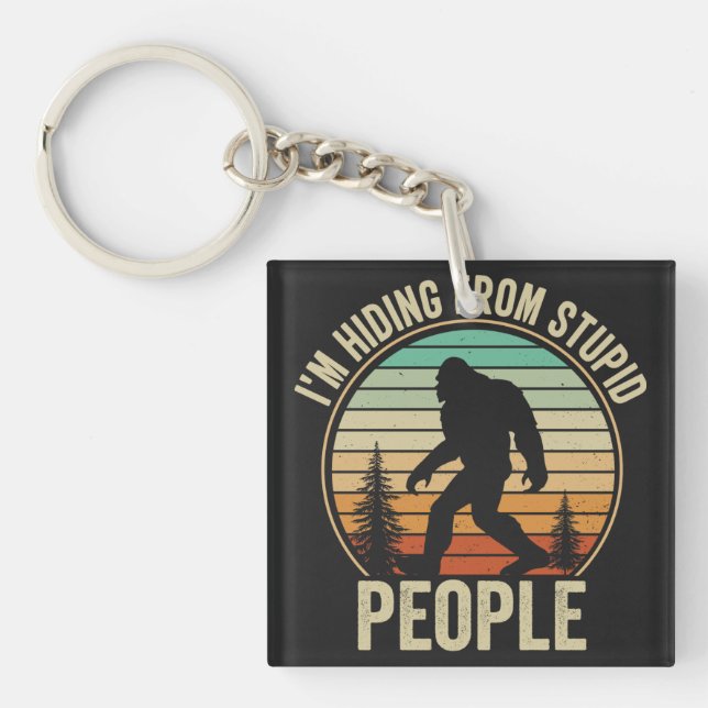 I'm Hiding From Stupid People Funny Bigfoot Key Ring (Front)