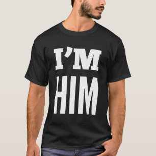 Im Him T-Shirt