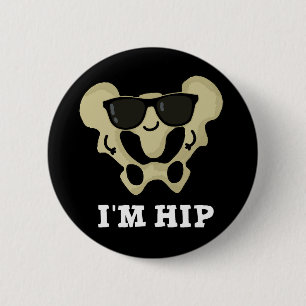 I'm Hip Funny Hipbone Anatomy Pun Dark BG 6 Cm Round Badge