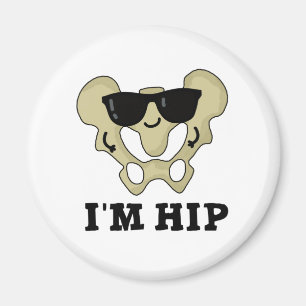 I'm Hip Funny Hipbone Anatomy Pun Magnet