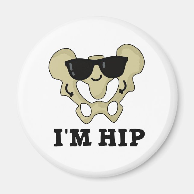 I'm Hip Funny Hipbone Anatomy Pun Magnet (Front)
