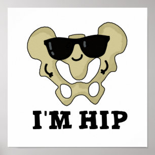 I'm Hip Funny Hipbone Anatomy Pun Poster