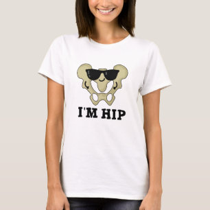 I'm Hip Funny Hipbone Anatomy Pun T-Shirt
