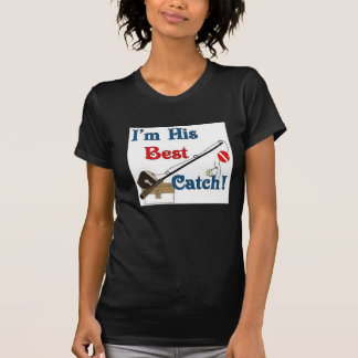I'm His Best Catch! T-Shirt