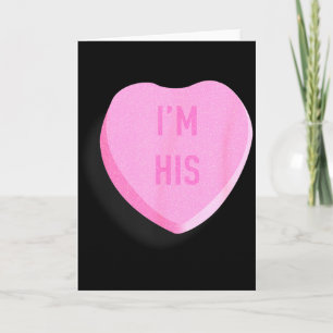 Im His Funny Valentines Candy Heart Couple Card