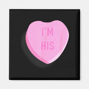 Im His Funny Valentines Candy Heart Couple Magnet
