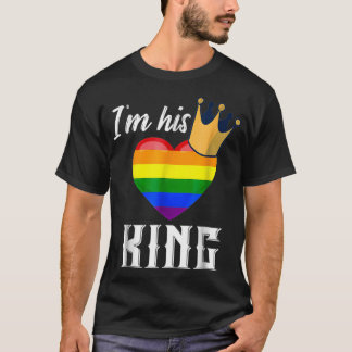 Im His King  LGBTQ Rainbow Heart Gay Boyfriend  T-Shirt