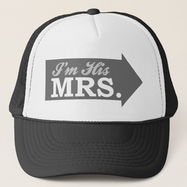 I'm His Mrs. (Grey Arrow) Trucker Hat (Front)