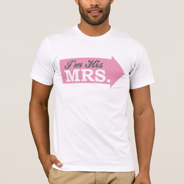 I'm His Mrs. (Pink Arrow) T-Shirt (Front)