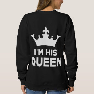 I'm His Queen Sweatshirt