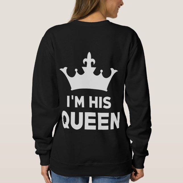 I'm His Queen Sweatshirt (Back)