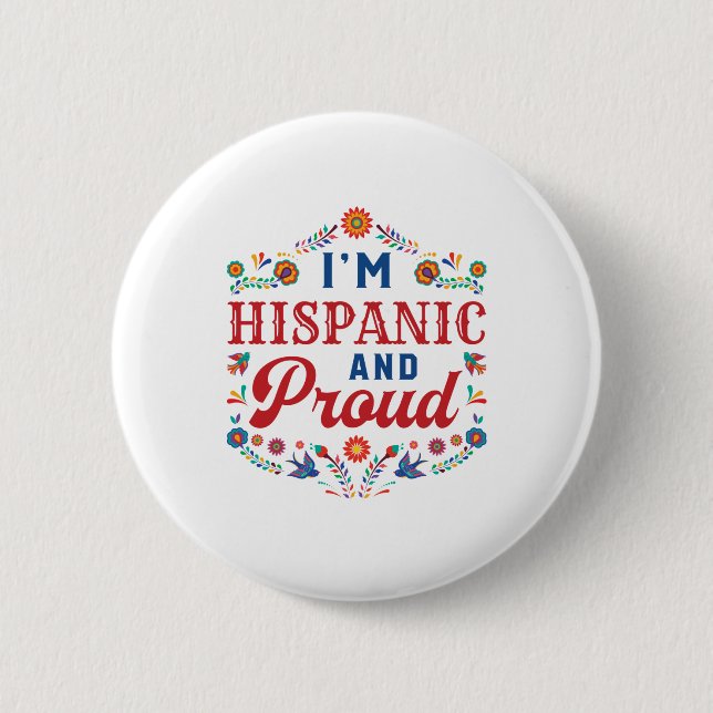 I'm Hispanic and Proud Latino Pride 6 Cm Round Badge (Front)