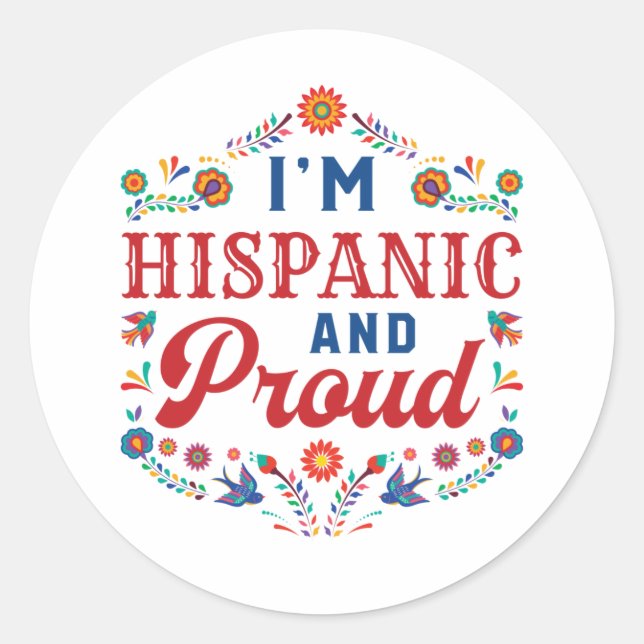 I'm Hispanic and Proud Latino Pride Classic Round Sticker (Front)