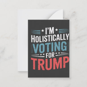 I'm Holistically Voting for Trump Election Harris Card