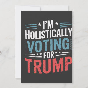 I'm Holistically Voting for Trump Election Harris  Invitation