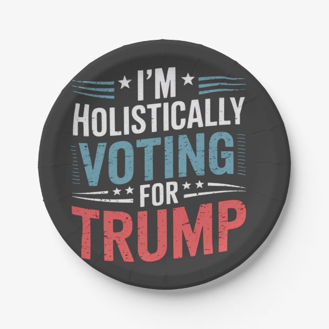 I'm Holistically Voting for Trump Election Harris  Paper Plate (Front)