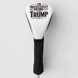 I'm Holistically Voting For Trump Election Kamala Golf Head Cover
