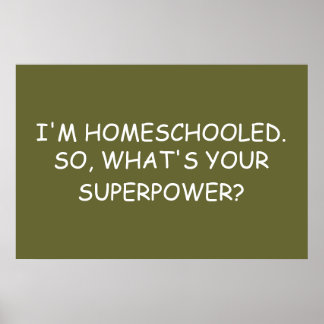 "I'm Homeschooled. So, What's Your Superpower?" Poster