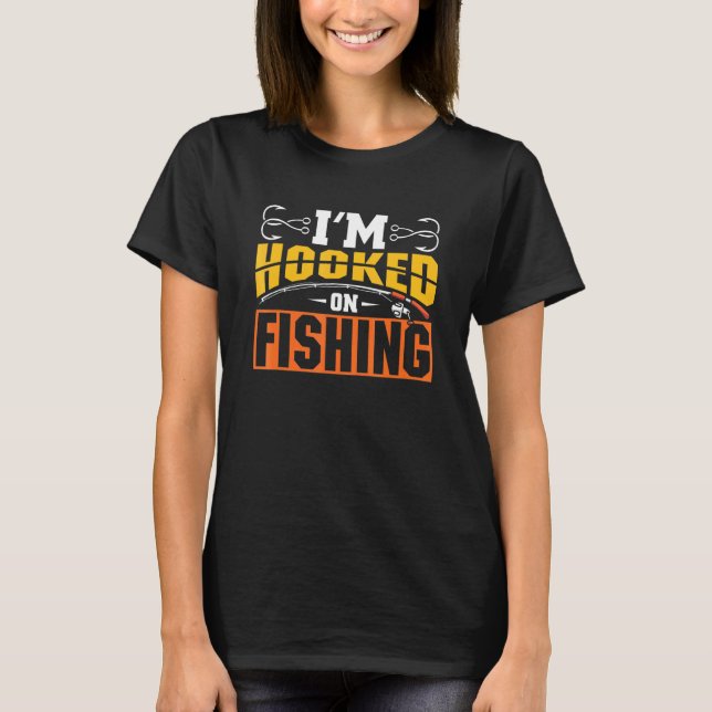 Im Hooked On Fishing T-Shirt (Front)