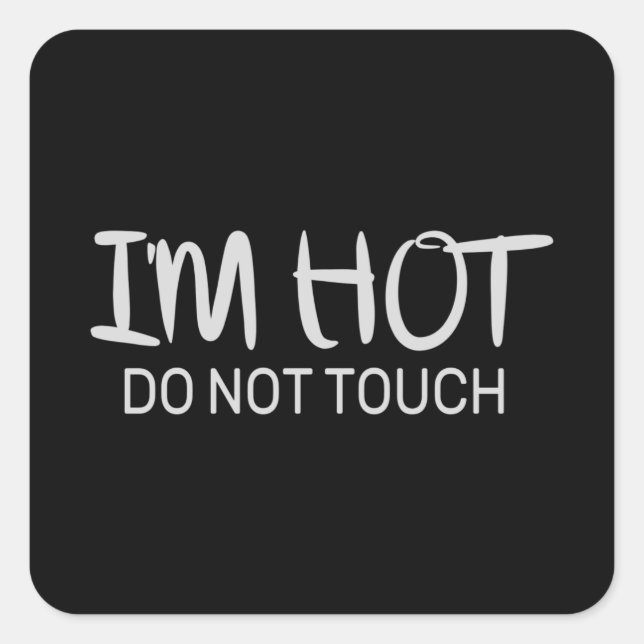 I'm hot Do not touch Square Sticker (Front)