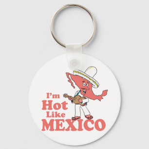 I'm Hot Like Mexico T-shirt Key Ring